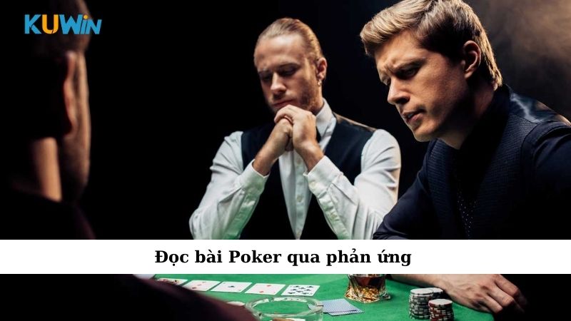 Đọc bài Poker qua phản ứng