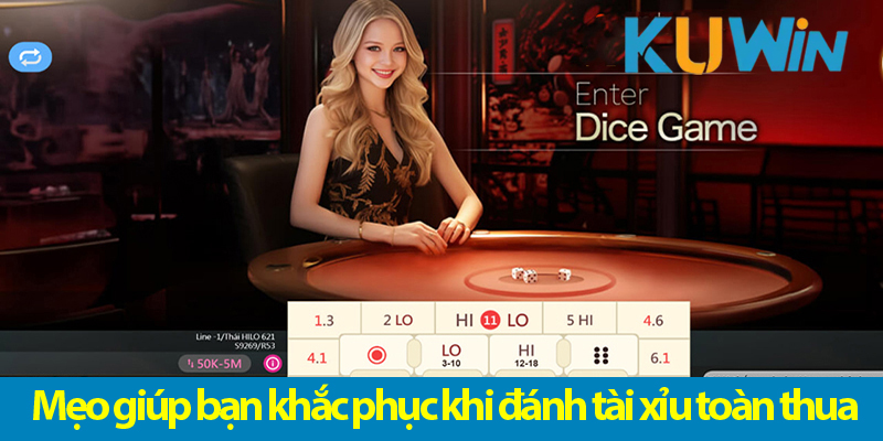Hướng dẫn mẹo khắc phục khi đánh tài xỉu toàn thua đơn giản nhất